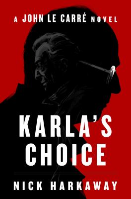 Karla's choice : a John le Carré novel