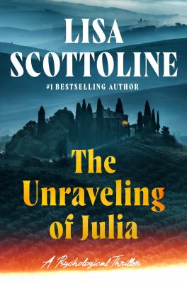 The unraveling of Julia : a psychological thriller