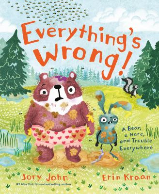 Everything's wrong : a bear, a hare, and trouble everywhere
