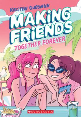 Making friends : together forever